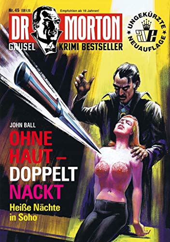 Dr. Morton 45:Ohne Haut - doppelt Nackt (Dr. Morton: Grusel-Krimi-Bestseller)