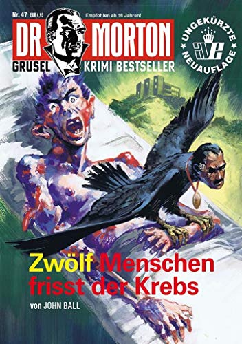 Dr. Morton 47: Zwölf Menschen frisst der Krebs (Dr. Morton: Grusel-Krimi-Bestseller)