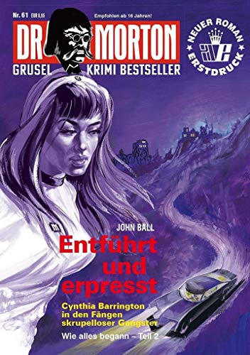 Dr. Morton 61: Entführt und erpresst (Dr. Morton: Grusel-Krimi-Bestseller)