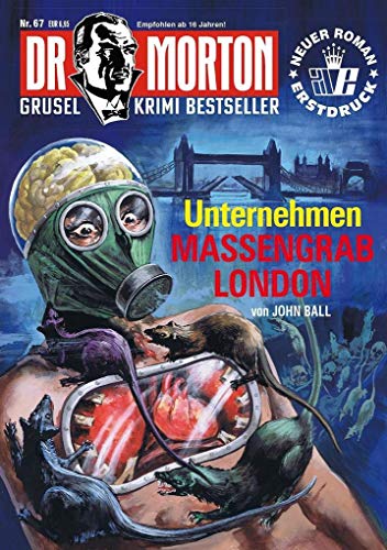 Dr. Morton 67: Unternehmen Massengrab (Dr. Morton: Grusel-Krimi-Bestseller)