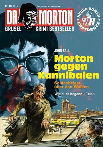 Dr. Morton 73: Morton gegen Kannibalen: Schlachtfest über den Wolken. Wie alles begann Tl.5 (Dr. Morton: Grusel-Krimi-Bestseller) von Romantruhe
