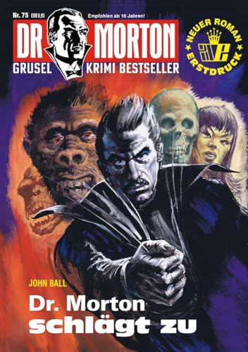 Dr. Morton 75: Dr. Morton schlägt zu (Dr. Morton: Grusel-Krimi-Bestseller)