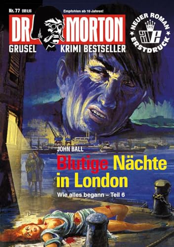 Dr. Morton 77: Blutige Nächte in London: Wie alles begann Tl.6 (Dr. Morton: Grusel-Krimi-Bestseller)