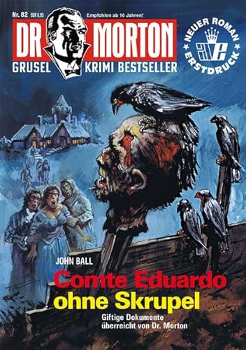 Dr. Morton 82: Comte Eduardo ohne Skrupel: Ungekürzte Ausgabe (Dr. Morton: Grusel-Krimi-Bestseller)