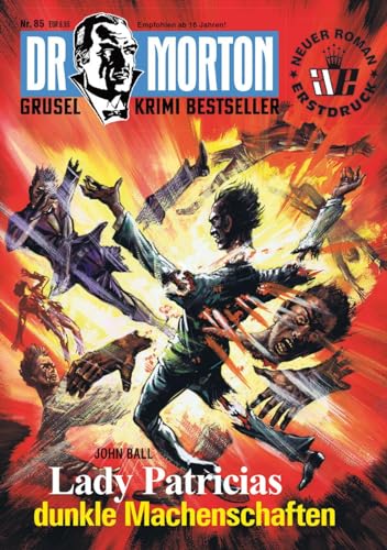 Dr. Morton 85: Lady Patricias dunkle Machenschaften (Dr. Morton: Grusel-Krimi-Bestseller)
