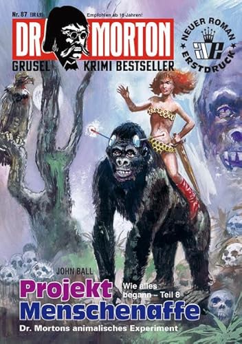 Dr. Morton 87: Projekt Menschenaffe (Dr. Morton: Grusel-Krimi-Bestseller)