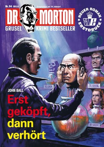 Dr. Morton 94: Erst geköpft, dann verhört (Dr. Morton: Grusel-Krimi-Bestseller)