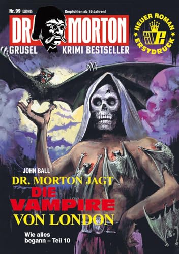 Dr. Morton 99: Dr. Morton jagt die Vampire von London (Dr. Morton: Grusel-Krimi-Bestseller)