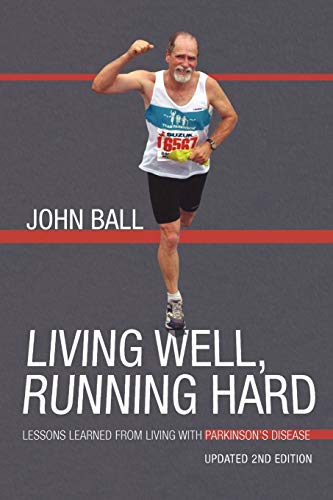 Living Well, Running Hard: Lessons Learned from Living with Parkinson's Disease von iUniverse