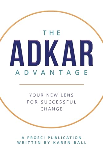 The ADKAR Advantage: Your New Lens For Successful Change von Self Publishing