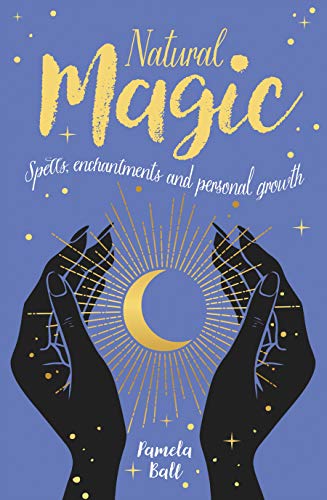 Natural Magic: Spells, enchantments and personal growth (Arcturus Inner Self Guides)