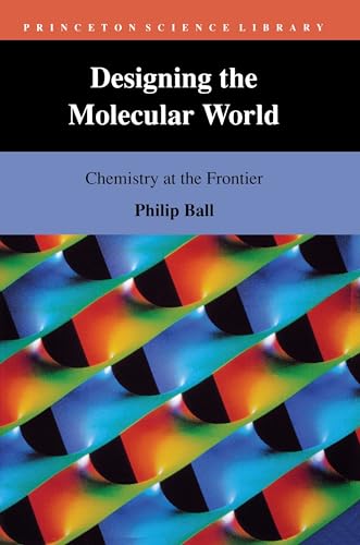 Designing the Molecular World: Chemistry at the Frontier (Princeton Science Library) von Princeton University Press
