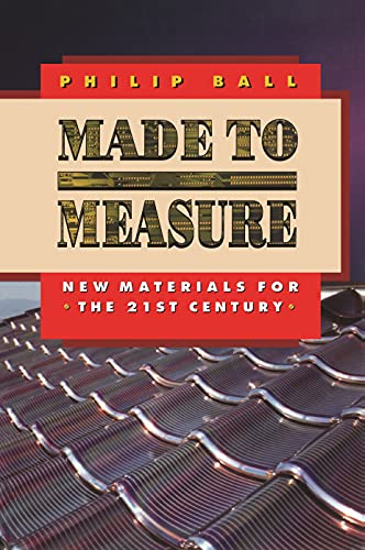 Made to Measure: New Materials for the 21st Century (Princeton Paperbacks)