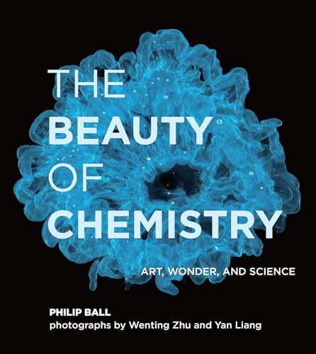 The Beauty of Chemistry: Art, Wonder, and Science von MIT Press