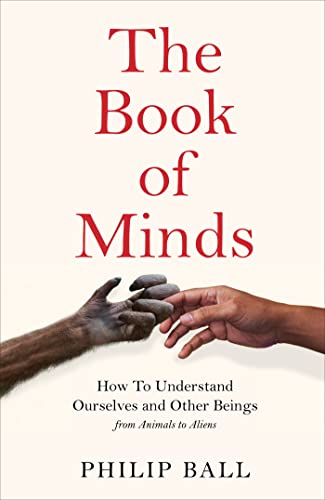 The Book of Minds: How to Understand Ourselves and Other Beings, From Animals to Aliens von Macmillan Publishers International