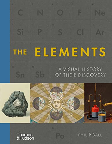 The Elements: A Visual History of Their Discovery von Thames & Hudson