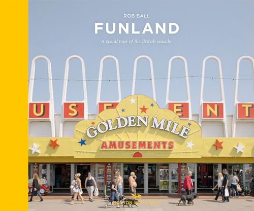 Funland: A Visual Tour of the British Seaside: A Journey Through the British Seaside von Hoxton Mini Press