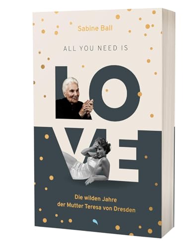 All you need is love: Die wilden Jahre der Mutter Teresa von Dresden von fontis