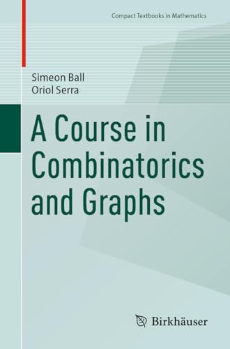 A Course in Combinatorics and Graphs (Compact Textbooks in Mathematics)