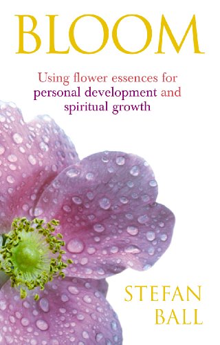 Bloom: Using flower essences for personal development and spiritual growth