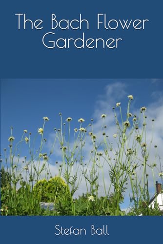 The Bach Flower Gardener von Independently published