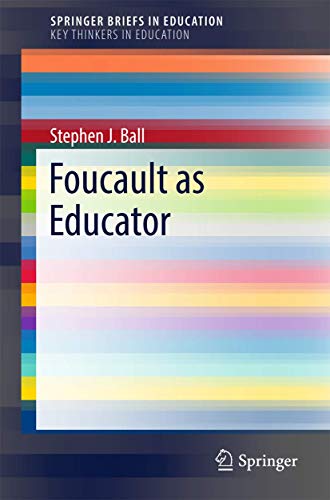 Foucault as Educator: The Philosopher as Educator (SpringerBriefs on Key Thinkers in Education) von Springer