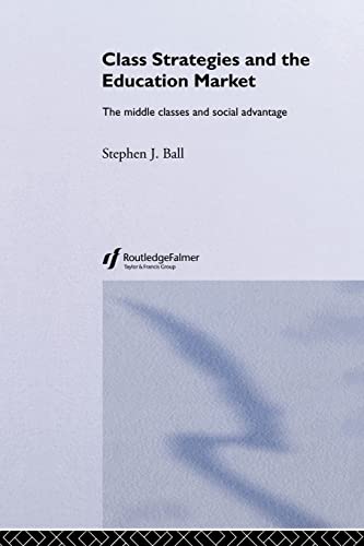 Class Strategies and the Education Market: The Middle Classes and Social Advantage von Routledge