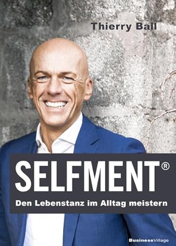 Selfment: Den Lebenstanz im Alltag meistern von BusinessVillage GmbH