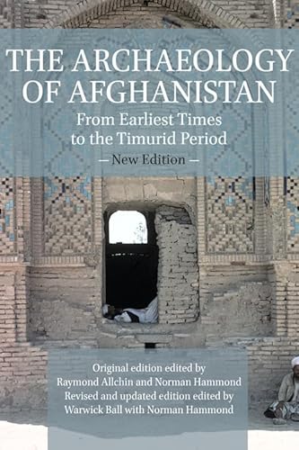 The Archaeology of Afghanistan: From Earliest Times to the Timurid Period: New Edition von Edinburgh University Press