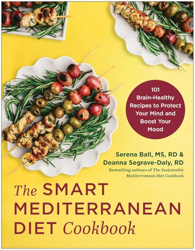 The Smart Mediterranean Diet Cookbook: 101 Brain-Healthy Recipes to Protect Your Mind and Boost Your Mood von BenBella Books
