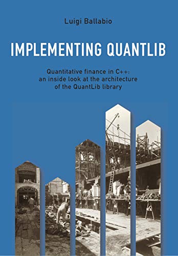 Implementing QuantLib: Quantitative finance in C++: an inside look at the architecture of the QuantLib library Implementing QuantLib: Quantitative finance in C++: an inside look at the architecture of the QuantLib library von Autopubblicato