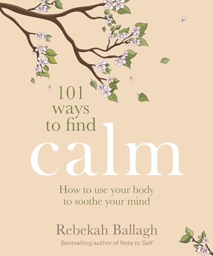101 Ways to Find Calm: How to Use Your Body to Soothe Your Mind von Allen & Unwin Aotearoa New Zealand