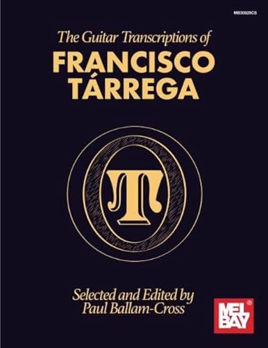 The Guitar Transcriptions of Francisco Tarrega von Mel Bay Publications, Inc.