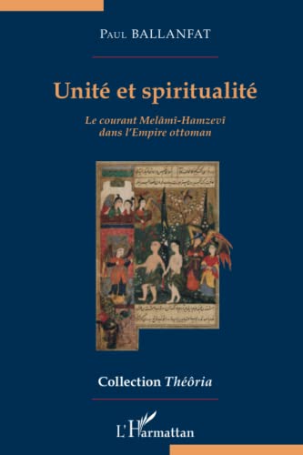 Unité et spiritualité: Le courant Melâmî-Hamzevî dans l'Empire ottoman