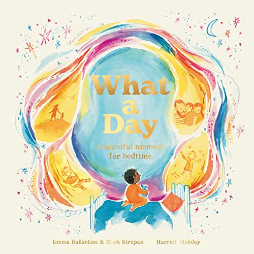 What a Day: A Mindful Moment For Bedtime What a Day: A Mindful Moment For Bedtime von Frances Lincoln Children's Books