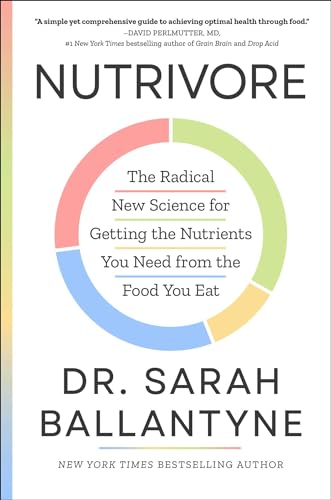 Nutrivore: The Radical New Science for Getting the Nutrients You Need from the Food You Eat