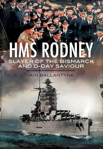 HMS Rodney: Slayer of the Bismarck and D-Day Saviour (Warships of the Royal Navy) von Pen & Sword Books