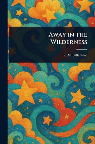 Away in the Wilderness von Anson Street Press