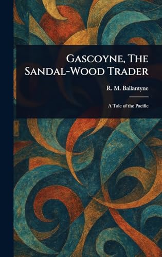 Gascoyne, The Sandal-Wood Trader von Anson Street Press
