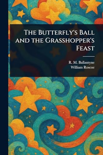 The Butterfly's Ball and the Grasshopper's Feast von Anson Street Press