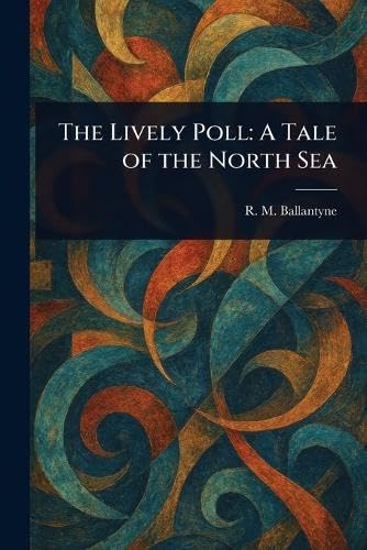 The Lively Poll: A Tale of the North Sea von Anson Street Press