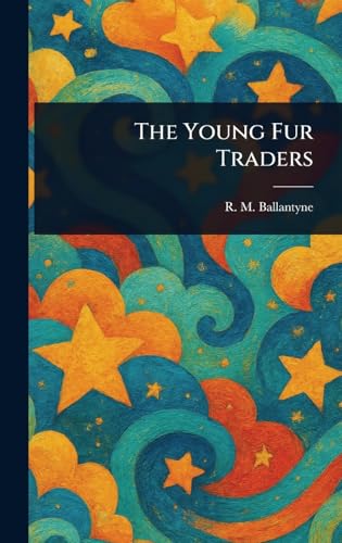 The Young Fur Traders von Anson Street Press