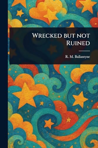 Wrecked but Not Ruined von Anson Street Press