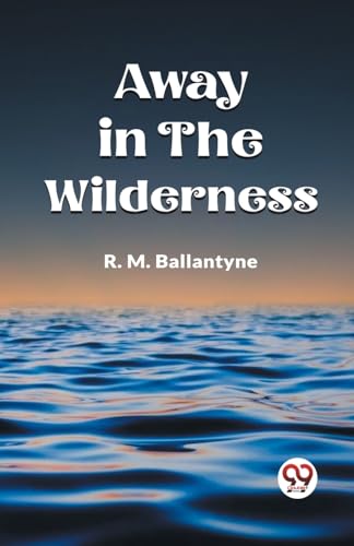 Away in the Wilderness von Double9 Books