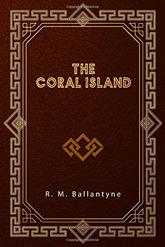 The Coral Island: A Tale of the Pacific Ocean