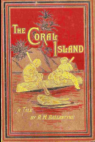 The Coral Island: A Tale of the Pacific Ocean: Original Version The Coral Island: A Tale of the Pacific Ocean: Original Version von Independently published