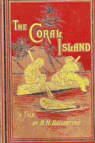The Coral Island: A Tale of the Pacific Ocean: Original Version The Coral Island: A Tale of the Pacific Ocean: Original Version von Independently published
