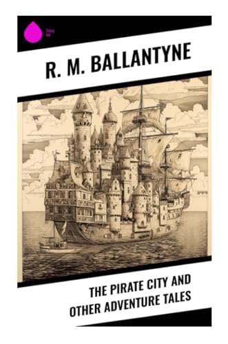 The Pirate City and Other Adventure Tales von Sharp Ink