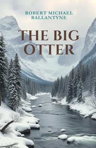 The Big Otter: A Tale of Early Canada Exploration von Independently published