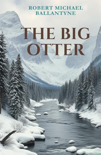 The Big Otter: A Tale of Early Canada Exploration von Independently published